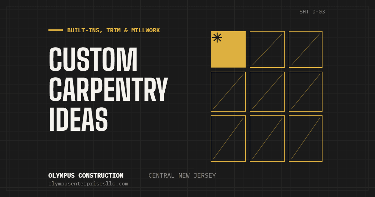 Olympus Construction | Custom Carpentry Ideas: Built-Ins, Trim & Millwork That Add Value Custom Carpentry Ideas: Built-Ins, Trim & Millwork That Add Value — Olympus Construction, Central New Jersey