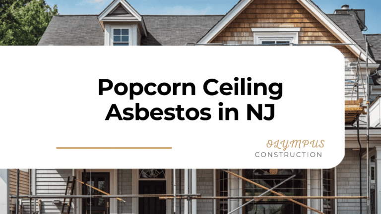 Popcorn Ceiling Asbestos: How to Tell, Test, and Remove It Safely in NJ Popcorn Ceiling Asbestos: How to Tell, Test, and Remove It Safely in NJ — Olympus Construction, Central New Jersey